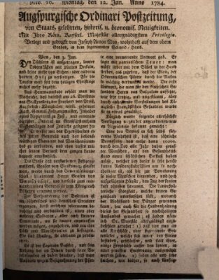 Augsburgische Ordinari Postzeitung von Staats-, gelehrten, historisch- u. ökonomischen Neuigkeiten (Augsburger Postzeitung) Montag 12. Januar 1784