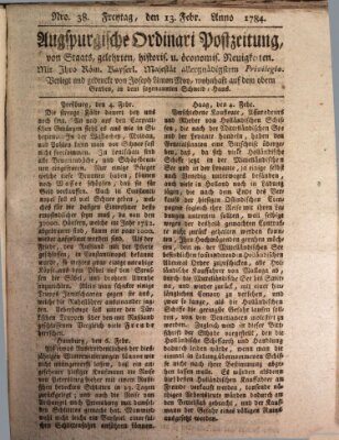 Augsburgische Ordinari Postzeitung von Staats-, gelehrten, historisch- u. ökonomischen Neuigkeiten (Augsburger Postzeitung) Freitag 13. Februar 1784