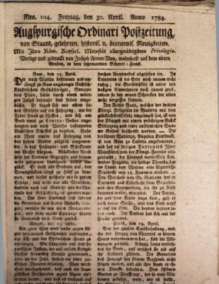 Augsburgische Ordinari Postzeitung von Staats-, gelehrten, historisch- u. ökonomischen Neuigkeiten (Augsburger Postzeitung) Freitag 30. April 1784