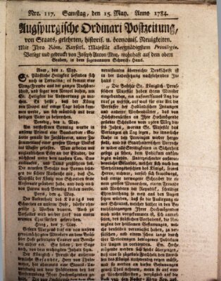 Augsburgische Ordinari Postzeitung von Staats-, gelehrten, historisch- u. ökonomischen Neuigkeiten (Augsburger Postzeitung) Samstag 15. Mai 1784