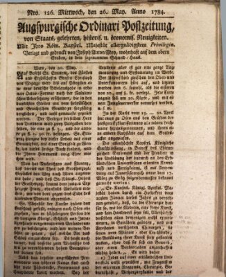 Augsburgische Ordinari Postzeitung von Staats-, gelehrten, historisch- u. ökonomischen Neuigkeiten (Augsburger Postzeitung) Mittwoch 26. Mai 1784