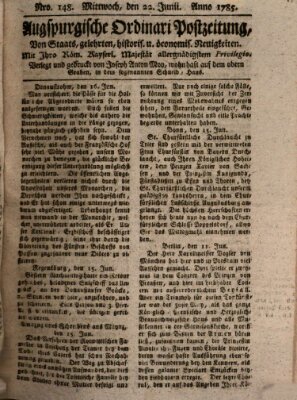 Augsburgische Ordinari Postzeitung von Staats-, gelehrten, historisch- u. ökonomischen Neuigkeiten (Augsburger Postzeitung) Mittwoch 22. Juni 1785