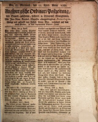 Augsburgische Ordinari Postzeitung von Staats-, gelehrten, historisch- u. ökonomischen Neuigkeiten (Augsburger Postzeitung) Mittwoch 11. April 1787