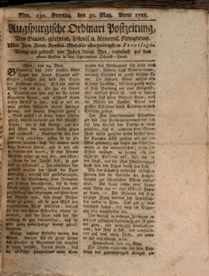 Augsburgische Ordinari Postzeitung von Staats-, gelehrten, historisch- u. ökonomischen Neuigkeiten (Augsburger Postzeitung) Freitag 30. Mai 1788