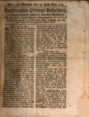 Augsburgische Ordinari Postzeitung von Staats-, gelehrten, historisch- u. ökonomischen Neuigkeiten (Augsburger Postzeitung) Mittwoch 18. Juni 1788