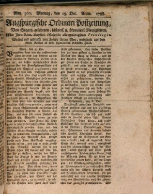 Augsburgische Ordinari Postzeitung von Staats-, gelehrten, historisch- u. ökonomischen Neuigkeiten (Augsburger Postzeitung) Montag 15. Dezember 1788