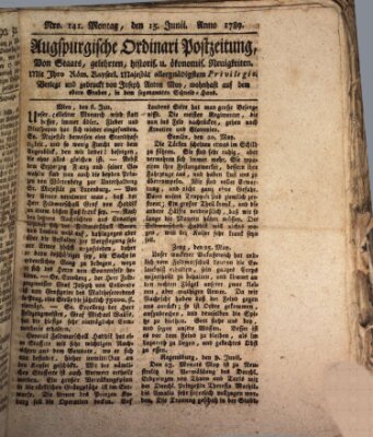 Augsburgische Ordinari Postzeitung von Staats-, gelehrten, historisch- u. ökonomischen Neuigkeiten (Augsburger Postzeitung) Montag 15. Juni 1789