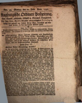 Augsburgische Ordinari Postzeitung von Staats-, gelehrten, historisch- u. ökonomischen Neuigkeiten (Augsburger Postzeitung) Montag 22. Februar 1790