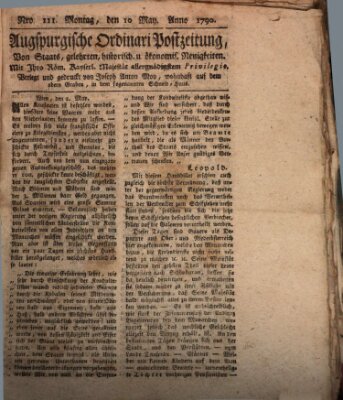 Augsburgische Ordinari Postzeitung von Staats-, gelehrten, historisch- u. ökonomischen Neuigkeiten (Augsburger Postzeitung) Montag 10. Mai 1790