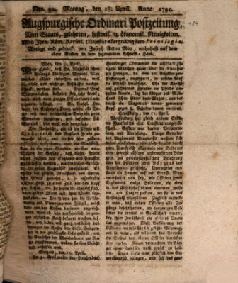 Augsburgische Ordinari Postzeitung von Staats-, gelehrten, historisch- u. ökonomischen Neuigkeiten (Augsburger Postzeitung) Montag 18. April 1791