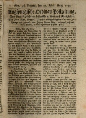 Augsburgische Ordinari Postzeitung von Staats-, gelehrten, historisch- u. ökonomischen Neuigkeiten (Augsburger Postzeitung) Freitag 22. Februar 1793