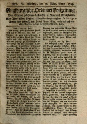 Augsburgische Ordinari Postzeitung von Staats-, gelehrten, historisch- u. ökonomischen Neuigkeiten (Augsburger Postzeitung) Montag 18. März 1793