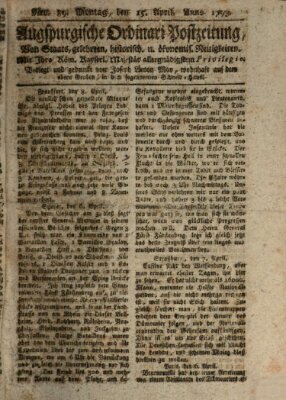 Augsburgische Ordinari Postzeitung von Staats-, gelehrten, historisch- u. ökonomischen Neuigkeiten (Augsburger Postzeitung) Montag 15. April 1793