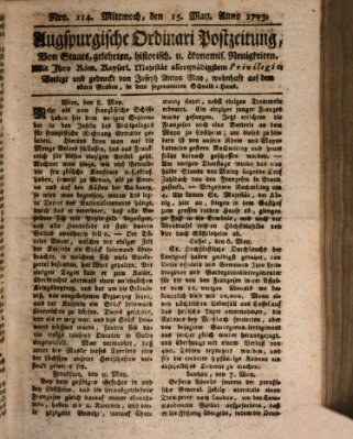 Augsburgische Ordinari Postzeitung von Staats-, gelehrten, historisch- u. ökonomischen Neuigkeiten (Augsburger Postzeitung) Mittwoch 15. Mai 1793