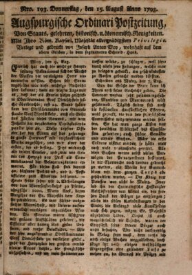 Augsburgische Ordinari Postzeitung von Staats-, gelehrten, historisch- u. ökonomischen Neuigkeiten (Augsburger Postzeitung) Donnerstag 15. August 1793