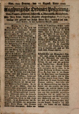 Augsburgische Ordinari Postzeitung von Staats-, gelehrten, historisch- u. ökonomischen Neuigkeiten (Augsburger Postzeitung) Freitag 16. August 1793