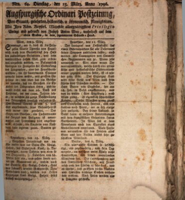 Augsburgische Ordinari Postzeitung von Staats-, gelehrten, historisch- u. ökonomischen Neuigkeiten (Augsburger Postzeitung) Dienstag 15. März 1796