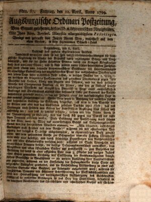 Augsburgische Ordinari Postzeitung von Staats-, gelehrten, historisch- u. ökonomischen Neuigkeiten (Augsburger Postzeitung) Freitag 12. April 1799