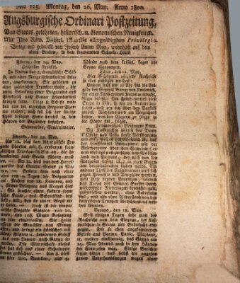 Augsburgische Ordinari Postzeitung von Staats-, gelehrten, historisch- u. ökonomischen Neuigkeiten (Augsburger Postzeitung) Montag 26. Mai 1800