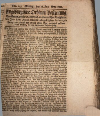 Augsburgische Ordinari Postzeitung von Staats-, gelehrten, historisch- u. ökonomischen Neuigkeiten (Augsburger Postzeitung) Montag 16. Juni 1800