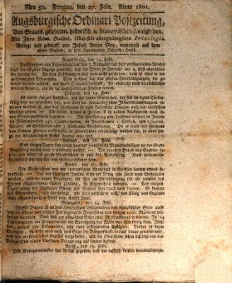 Augsburgische Ordinari Postzeitung von Staats-, gelehrten, historisch- u. ökonomischen Neuigkeiten (Augsburger Postzeitung) Freitag 27. Februar 1801