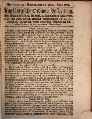 Augsburgische Ordinari Postzeitung von Staats-, gelehrten, historisch- u. ökonomischen Neuigkeiten (Augsburger Postzeitung) Freitag 10. Juni 1803