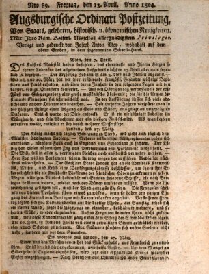 Augsburgische Ordinari Postzeitung von Staats-, gelehrten, historisch- u. ökonomischen Neuigkeiten (Augsburger Postzeitung) Freitag 13. April 1804