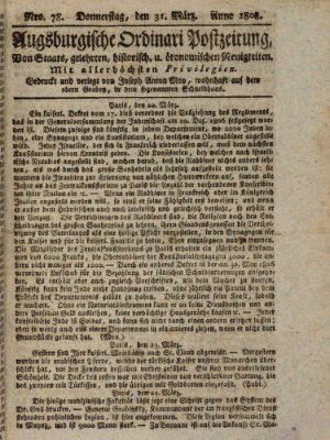 Augsburgische Ordinari Postzeitung von Staats-, gelehrten, historisch- u. ökonomischen Neuigkeiten (Augsburger Postzeitung) Donnerstag 31. März 1808