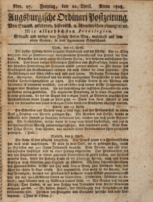 Augsburgische Ordinari Postzeitung von Staats-, gelehrten, historisch- u. ökonomischen Neuigkeiten (Augsburger Postzeitung) Freitag 22. April 1808