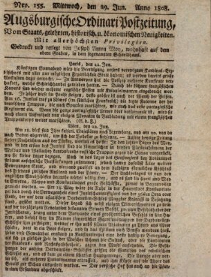 Augsburgische Ordinari Postzeitung von Staats-, gelehrten, historisch- u. ökonomischen Neuigkeiten (Augsburger Postzeitung) Mittwoch 29. Juni 1808