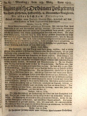 Augsburgische Ordinari Postzeitung von Staats-, gelehrten, historisch- u. ökonomischen Neuigkeiten (Augsburger Postzeitung) Montag 15. März 1813