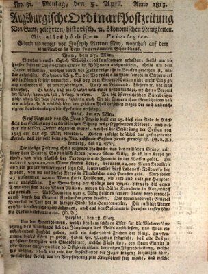 Augsburgische Ordinari Postzeitung von Staats-, gelehrten, historisch- u. ökonomischen Neuigkeiten (Augsburger Postzeitung) Montag 5. April 1813