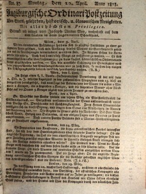 Augsburgische Ordinari Postzeitung von Staats-, gelehrten, historisch- u. ökonomischen Neuigkeiten (Augsburger Postzeitung) Montag 12. April 1813