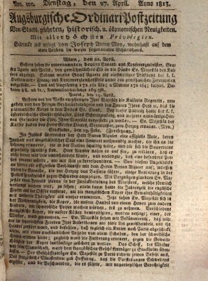 Augsburgische Ordinari Postzeitung von Staats-, gelehrten, historisch- u. ökonomischen Neuigkeiten (Augsburger Postzeitung) Dienstag 27. April 1813