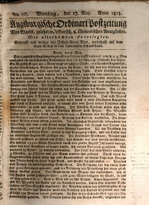 Augsburgische Ordinari Postzeitung von Staats-, gelehrten, historisch- u. ökonomischen Neuigkeiten (Augsburger Postzeitung) Montag 17. Mai 1813