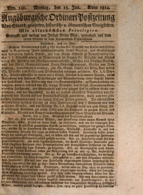 Augsburgische Ordinari Postzeitung von Staats-, gelehrten, historisch- u. ökonomischen Neuigkeiten (Augsburger Postzeitung) Montag 13. Juni 1814