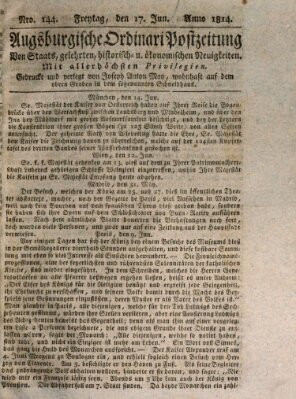 Augsburgische Ordinari Postzeitung von Staats-, gelehrten, historisch- u. ökonomischen Neuigkeiten (Augsburger Postzeitung) Freitag 17. Juni 1814