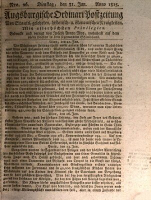 Augsburgische Ordinari Postzeitung von Staats-, gelehrten, historisch- u. ökonomischen Neuigkeiten (Augsburger Postzeitung) Dienstag 31. Januar 1815