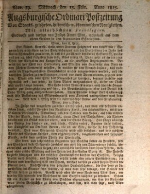 Augsburgische Ordinari Postzeitung von Staats-, gelehrten, historisch- u. ökonomischen Neuigkeiten (Augsburger Postzeitung) Mittwoch 15. Februar 1815