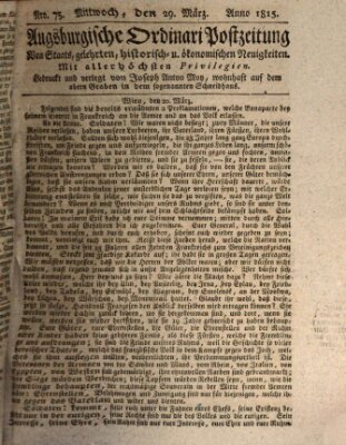 Augsburgische Ordinari Postzeitung von Staats-, gelehrten, historisch- u. ökonomischen Neuigkeiten (Augsburger Postzeitung) Mittwoch 29. März 1815