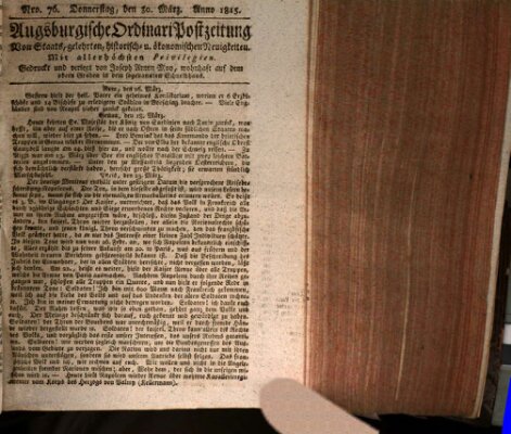 Augsburgische Ordinari Postzeitung von Staats-, gelehrten, historisch- u. ökonomischen Neuigkeiten (Augsburger Postzeitung) Donnerstag 30. März 1815