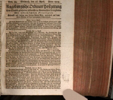 Augsburgische Ordinari Postzeitung von Staats-, gelehrten, historisch- u. ökonomischen Neuigkeiten (Augsburger Postzeitung) Mittwoch 26. April 1815