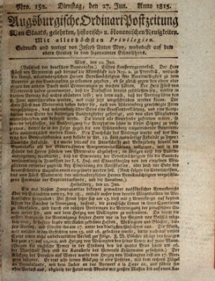 Augsburgische Ordinari Postzeitung von Staats-, gelehrten, historisch- u. ökonomischen Neuigkeiten (Augsburger Postzeitung) Dienstag 27. Juni 1815