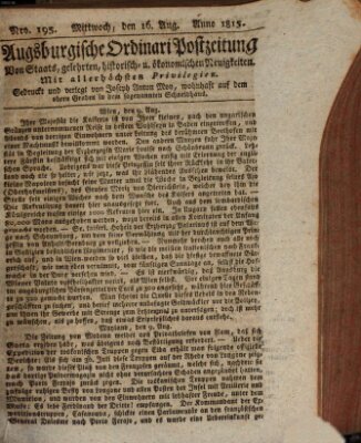 Augsburgische Ordinari Postzeitung von Staats-, gelehrten, historisch- u. ökonomischen Neuigkeiten (Augsburger Postzeitung) Mittwoch 16. August 1815