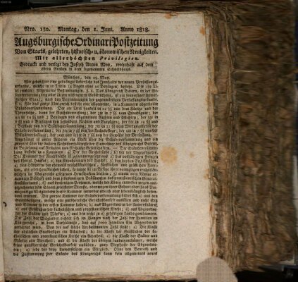 Augsburgische Ordinari Postzeitung von Staats-, gelehrten, historisch- u. ökonomischen Neuigkeiten (Augsburger Postzeitung) Montag 1. Juni 1818