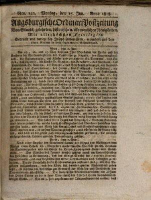 Augsburgische Ordinari Postzeitung von Staats-, gelehrten, historisch- u. ökonomischen Neuigkeiten (Augsburger Postzeitung) Montag 15. Juni 1818