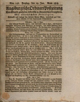 Augsburgische Ordinari Postzeitung von Staats-, gelehrten, historisch- u. ökonomischen Neuigkeiten (Augsburger Postzeitung) Freitag 19. Juni 1818