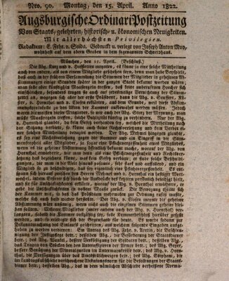 Augsburgische Ordinari Postzeitung von Staats-, gelehrten, historisch- u. ökonomischen Neuigkeiten (Augsburger Postzeitung) Montag 15. April 1822