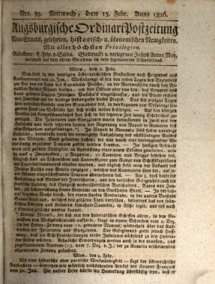 Augsburgische Ordinari Postzeitung von Staats-, gelehrten, historisch- u. ökonomischen Neuigkeiten (Augsburger Postzeitung) Mittwoch 15. Februar 1826