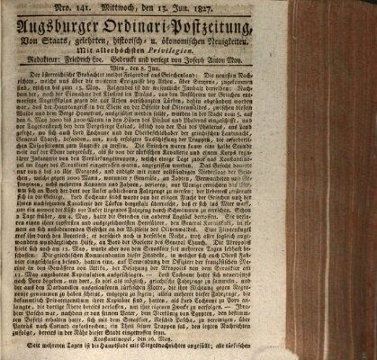 Augsburger Ordinari Postzeitung von Staats-, gelehrten, historisch- u. ökonomischen Neuigkeiten (Augsburger Postzeitung) Mittwoch 13. Juni 1827